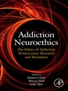 Addiction Neuroethics The Ethics of Addiction Neuroscience Research and Treatment by Adrian Carter eBook